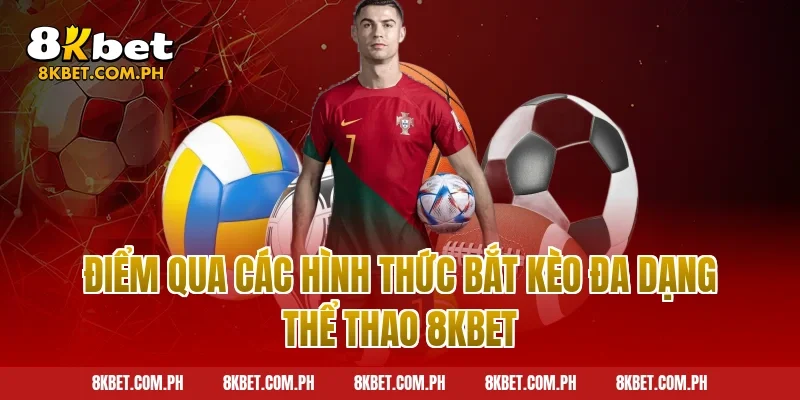 Điểm qua các hình thức bắt kèo đa dạng thể thao 8kbet