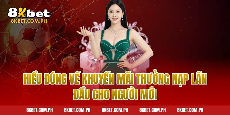 Hiểu đúng về khuyến mãi thưởng nạp lần đầu cho người mới