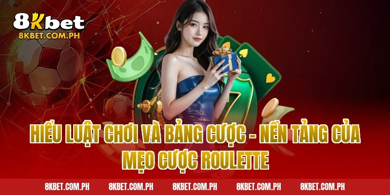 Hiểu luật chơi và bảng cược – nền tảng của mẹo cược roulette