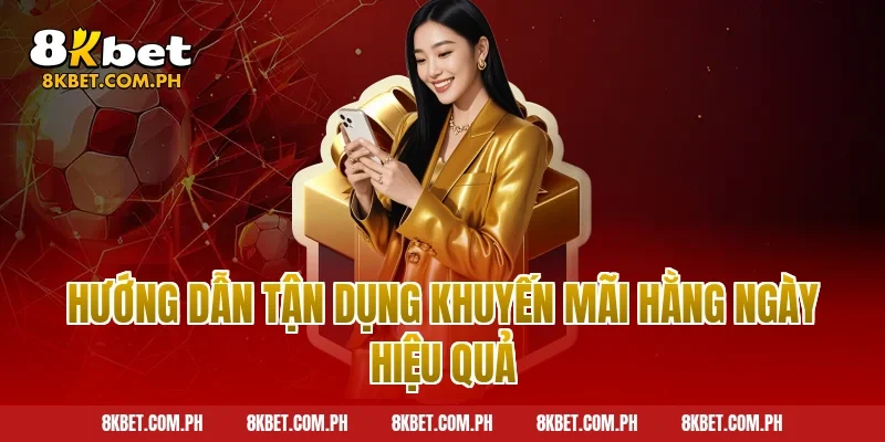 Hướng Dẫn Tận Dụng Khuyến Mãi Hằng Ngày Hiệu Quả