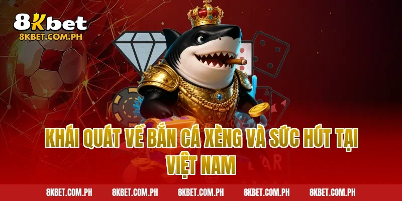 Khái quát về bắn cá xèng và sức hút tại Việt Nam