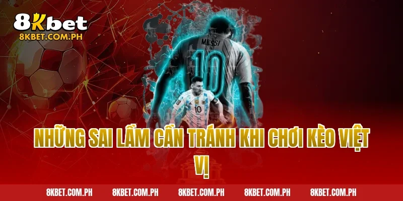 Những Sai Lầm Cần Tránh Khi Chơi Kèo Việt Vị