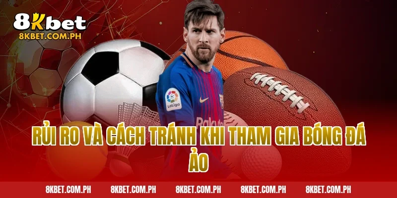 Rủi ro và cách tránh khi tham gia bóng đá ảo