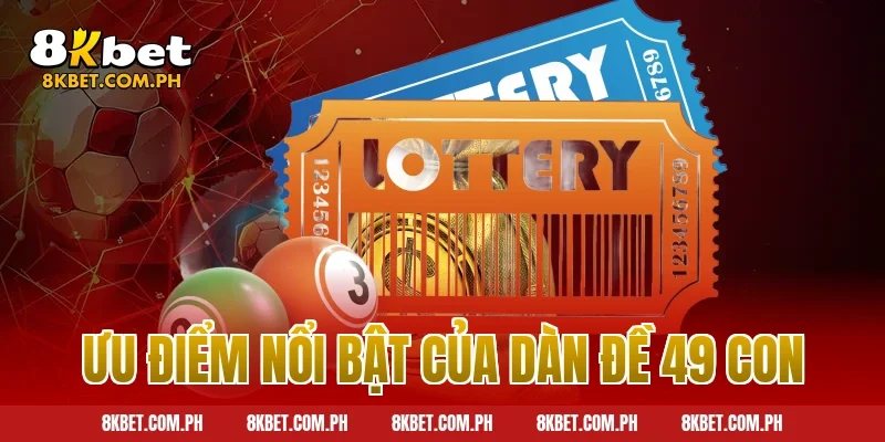 Ưu điểm nổi bật của dàn đề 49 con